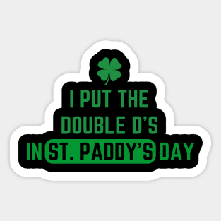 I Put The Double D'S In St. Paddy'S Day Sticker
